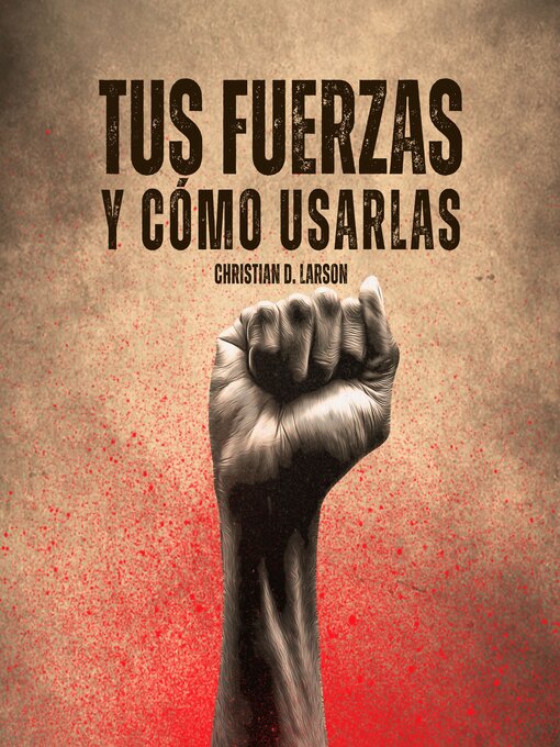 Title details for Tus Fuerzas y Cómo Usarlas by Christian D. Larson - Available